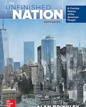 The Unfinished Nation – A Concise History of the American People – Eighth Edition – Student Edition (Reinforced Binding)
