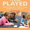 Well Played: Building Mathematical Thinking Through Number Games and Puzzles, Grades 3-5