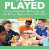 Well Played: Building Mathematical Thinking Through Number and Algebraic Games and Puzzles