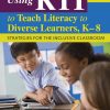 Using RTI to Teach Literacy to Diverse Learners, K-8 - 9781412969529