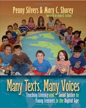 Many Texts, Many Voices: Teaching Literacy and Social Justice to Young Learners in the Digital Age