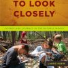 To Look Closely: Science and literacy in the natural world