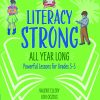 Literacy Strong All Year Long - Powerful Lessons for Grades 3-5