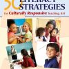 50 Literacy Strategies for Culturally Responsive Teaching, K-8 - 9781412925723