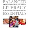 Balanced Literacy Essentials: Weaving Theory into Practice for Successful Instruction in Reading, Writing, and Talk