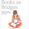 Books as Bridges: Using Text to Connect Home and School Literacy Learning