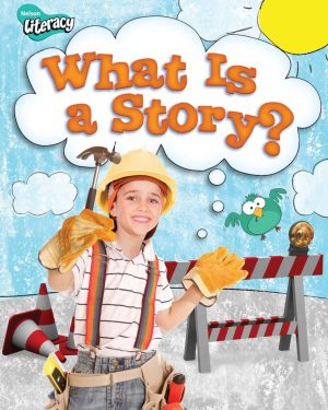 Nelson Literacy 2 | What Is A Story Student Book: Student Book - What Is A Story? (10 Pack) - 9780176116095
