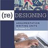 (Re)Designing Argumentation Writing Units For Grades 5-12