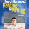 How to Teach Balanced Reading and Writing - 9781412937429